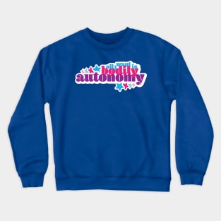 All I Want Is Bodily Autonomy - Stars Cool Crewneck Sweatshirt